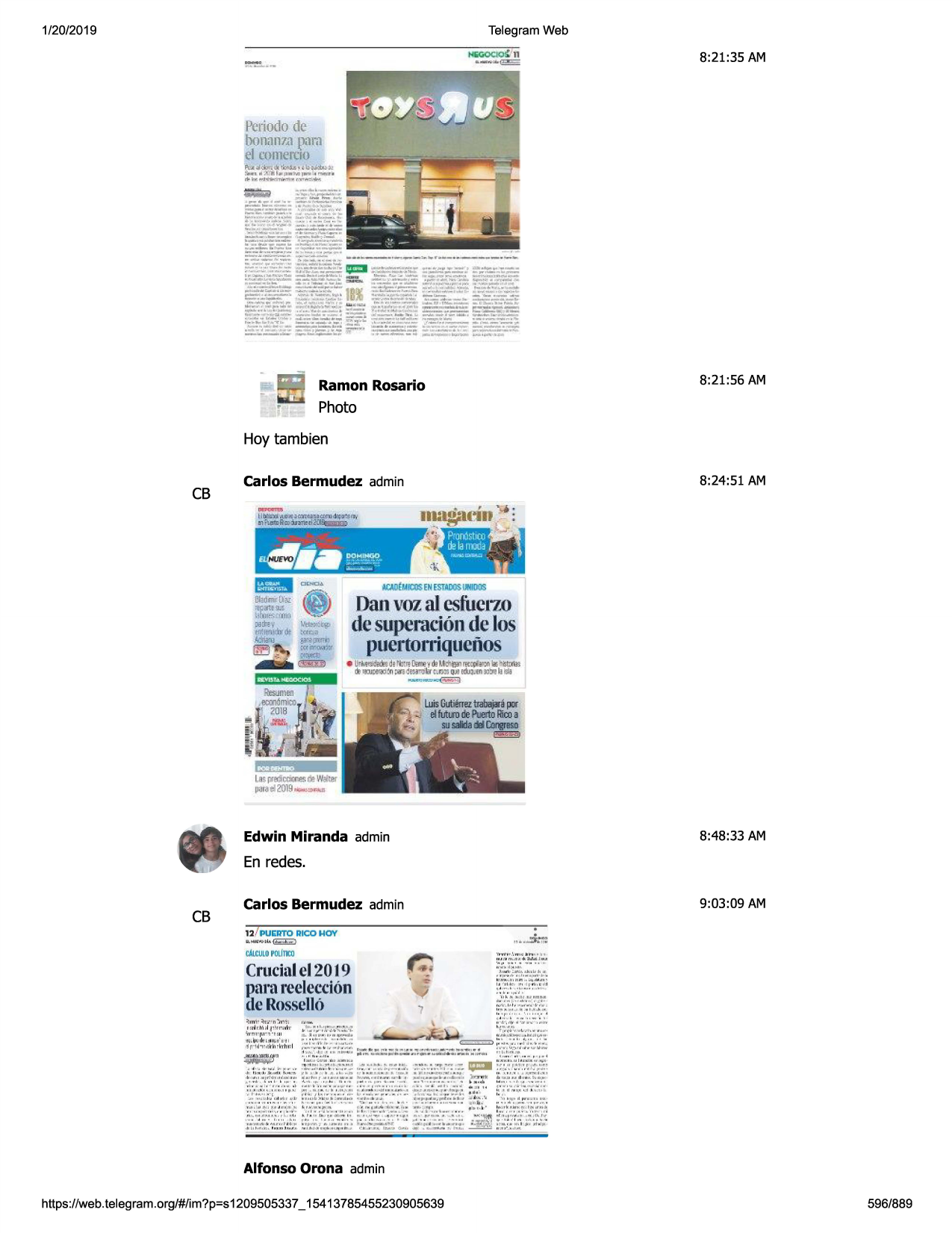 1/20/2019

telegram web
~

8:21:35 am

.....

pcriodode

bomimnpm11
el comercm
pt:.tjd:lftdl:~•
~- ■ :ki'il f.apabc

..,....,~r

. lil~,i:h;i)~
i-at.
.~

l't'ihh

8:21:56 am

ramon rosario

photo
hoy tambien

cb

carlos bermudez admin

8:24:51 am

iciiiemiois
enesraoo
siiiidlls

danvozal esfuerzo
desuperacionde los
puert011iquenos

---

,,\,;:ilal.,.
cli,
,,.°'
m=-a 1113

• ur,""1md , rl:nellm"'' ii!
~ bll:eootfl tfidt&1to:l:rc:.
r;::s1p3~'ifl

~

edwin miranda admin

8:48:33 am

en redes.
cb

9:03:09 am

carlos bermudez admin
12 / pu™

aico moy

11,..u-,o«.,,~

cj!ttjlopol[ooi

l'ptf-n .'• ...-.c.lln ••m•·

--.. ..... -

,.., _,. ... "' .. ... ]'1 .ilj -...

·~...

crucialel 2019
para reeleccion
de rossell6
~

,r ~ ,: •n::.r. ?;

.~l•""i••

~·--.......
•··•~
,..,.u,.,n
···•····..
..

. ... ,."

" ' t 1 ... . .., ,~

-r, 1,...., ...

it

~·~

....... , ~ , . ... ... ,.,1,-~ ....

!•~"""'
""'..-...
..
.,......
.......

7

• i

..._

.,.,_., .. ,1•,-..-..,·,,,_

-i---=--•

1,~~;~;'_t,-.,,1,;e~

:f~~~-~r~~~i

«. ..~ • ..•••, ...•i.,1>:k:,
..... .

c ....... ,:r .n .• 14• .n•

... •-1-•• "'·· ·. ,

it ..._

~~l~~l~~~-1~~~-

'

-:-

;;

'

,,.,, ..,,

..~~"':.'"...:'~~::::::
.-.~~f.i: ,:~.':

~~

:.,• •

~~-~~
~~~;~:~;~~;
·;:;::
·~
~;:;~~-~:;it~~:
.....
. ··••·.........
.. ·~...."·- . . . ....··- ...... ............ .. ""-····'"···-··
,.,.,_,

~

-~

.............

,. ..

rf.,-tl,

i .. , ...... _.,._.

·•·

iw.-<><u...-

,

~,
,-

.i.

,r, ... , i,: f • jucov, .. ~io-t<•.j.unj1

,

~,.

~

-~~

ti <

~1>•,00:•

:r~:~
::~~
-.....
: r~~,t~:~:
·s~~
~.;.:
~:;:•.~;~ii~!::;;~7t~~ . . ::.::;:.::::·~.
1-:-.::"';i:
!-:-:.~1:::
.~~~.
~~~ 1.:.•f:~~. ..... ....
-f~"!::~:.::·:.::
..:-:r~
.......... ,.!....
..
i~;f.~ti·~&;
~;.~;i~
.~~f;~ar
~
:~~~.;~1;;~~
~ f;ijf.:.§
e·):i;
. ......

., • •• •

•i

• h . . .. .. . .... ....

....

~

. . .. ...

~

.... ...- , .

........ ·- ·• . .. ...

. . ...

. .. ...

~> .. .. ,. ,~

~:~

. ....

~

~

• .., • • "'"

.. • ··•u

• •

~

l - • • .. ••••• •

• . ,.

..

~""' •

· · ·· --

.. ~ .. -

.. .... .

.. .... .. ,.... ~ ......... .

~' !-'!"".!'
•

alfonso orona admin
https ://web .telegram .org/#/im?p=s1209505337 _ 15413785455230905639

596/889

