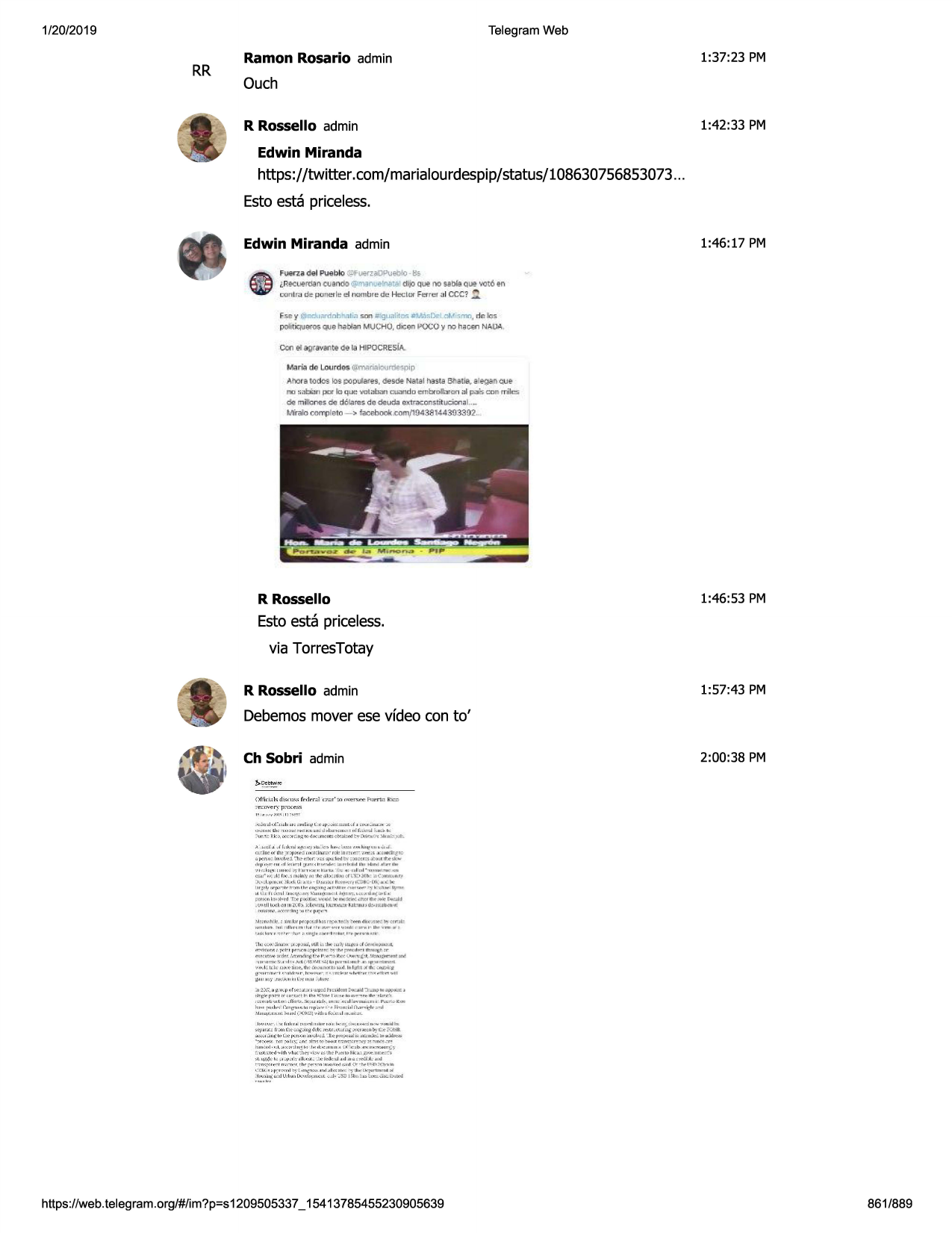 1/20/2019

telegram web

rr

1:37:23 pm

ramon rosario admin

ouch
1:42:33 pm

r rossello admin
edwin miranda

https://twitter .com/marialourdespip/status/108630756853073
...
estoesta priceless.
1:46:17 pm

edwin miranda admin
fuerza:del pueb~ @fcuijfzatcipijeblo
6-:t.recuerdancijbndo@m31"tot?in~
i d.t,) que llo sabf; ql>e','(jt6,en
oon lj~ d~ponalt!-e l 11t1n1b1~deht.-clot f~ re1 .:!i ccc?

.'.2.

~...-:-1mc!chh,r;;;i:;m =:gu;ilit....-; .s!'~~drl nf.'fi~mn . rjr.lc;i:;
~tique!ifoo. qijl3h~~ muc.:
hu, dlceiii
p<.x.,;o
)' rr.>haclif"\n.aua
f2.ii- y

cooel agr.-vante de la hipocres[i<.

maflilde lourdes oltnlnal-oo~spip
ahorai to ctos ~ p:ipuares, desde

:atal hasta btl&tia,..alegan ci,ie

!i.it:i.1r1 pa b que 'l'ota,b,-s1
oo.:wi
do -t."tt!bro.b(k'i
a,.p.jie.om) miles;
dc:irnilooc$-d,o dql.l~:. do dot,jda~....-r:ons,.!itt,1:;tnl;;il..
mraloc;on;ploto- > 1..,,.i,oo1<.com/10438144303302
...

no

1:46:53 pm

r rossello

esto esta priceless.
via torrestotay
1:57:43 pm

r rossello admin

debemosmover ese vfdeo con to'
2:00:38 pm

ch sobri admin
()ffir1 .1i~ ili,;rm,.,,;fr<lrr,;,l 013r' :ti

,..,_~rt' purrt,:1

lt'lc!»

'rec17~r')'p:.-(10:ii','!~

:::~~;;·
::~,:
: :::~;
::::;;:
:::;;.~-,~
.:a.~!,
·t~:;;·;:
;,~~;:,
ju'!.~ ~k:c1.~(.;l\i:wdoc11renu~t>:jl.:ntyo..il:.,

."l: 'at u i;rp l~

.>. >.mf_. -'f., b i,j~l£f>~.:1>
lu ,..l.,u,1,.,x l,o\!'11u,j1.i .
i:lf..l~01 lh f?1=1lr<,.~r...:r~l m"-"("r<:fe!nr.1.-;:'. ·1,-..e.:i.1:1h"cjr.goo
~ ~r.;o:,;:. lrr-"ll~:1 :ti~ ~r:
-~i..l ii"'lw.lt•·::ioc,e r.:s,j:a,.111t~<il....,
•" l'• •~r m ,, i ....,, ...,1 ;,=<n <lm•c. 1..- lnn l.,1, 1 un • h .-.1 ,1,.., ,1,.
·~•~=~>
~ 1111~ :r:t .u-.~ - ,: ~_. . ·r.r: -a: n l u 1· -., ,,..o,., u : ,m
.d-.1rlx'....1milri },' oo.lhe ~l:,:nloo~hd~
b, nc:rorc,, l'ij:i'
:o.•.l,:,r 11.,r. 31.,.-1,c , 1u- lhoj.1a., fiuv~r, 1cr::&e•c6,. .._,:_t.::

=° ~-=

11,., 1,...,f"t""'
l~""'1tt,.a

~

· ~ "'""""'"'.,,....-r.-~·•1h ,,. 11
0

.t. t.h: 11 :.i.;,11 :.110.:ri,._,,.,.. ,.,..,.!):.l...,, l ,lo_),:ic.,l<t"-· ,l11~ll • tl..:
~u"'31'1iit'tol~n t"..t ~r.ddc,:..-,,,cdd ~""1:)e-jk-u"~ fl 11e-role ~d
.-.i.... lil 1.<.o.!l~ll
iiiau~ k lu ...211,t,.c..t..1.\cl'l a, ,u ;ll:,,1.11j~ 11<1!

""'"''"' •"'..,.....,:tn.•,t,-,.1'-,;-•n
',i !w1,fl[~;

~~l lr ~r~r~:j t>jl tf!!:~1

r.«1<t,1n· .,.,. , ,,...tc,.

,.,.,:- ,it,:·,~:"~ e,rml:

~•n'1""""'' "'"" , ..,...,.-n,,r

! h :,,...w!l ,ol"!" .<. lt n..'.,;~ l,i.l.! l"' li:i~'t..i,,\: • ,.l ('.,;-,\;..,;.1t~.lf,,
..-,1~n,,., r-ir- • t'-''v " ,.,-p:1,r.,- ~- 1t;r_. ,...., "'"''\:t ;r

orrle•,\n:.mo!
",i::t·~ 1•.-r, it,,:,-(,.-.'tl~·,, 1, '.ljmttr~tj..::1
, 1, . ,.,._(,'ill •'~i ""i
u
\',c,. 1- ldt uw'('~f•~. ll1¢l'io(w1cr»1> a 1111,i,l:t~ lh . ~1\1.i>lf
ll
11•-,,nn...- 11•111,1
.,,. r . 11r..-,_,.. ,., .. ,., .. ., ..
u .. ..11
, n .. n
~"<lll•at

,,,,..,.,~,t~.
,

"'i"'.,"''"
"'" ,,,,.,.,un.,,l

,,..i..

;:. 1 ■ 1i,~;•

.,...,., ,;hiiil l" iiiu .•/l',11"

.11::::tr..11,i..,;,.p~r><
'j.r.~llllll:4p 1u .iuu l'l>j}l:"ru ,~w~ijp"-m ,

tl•i:"' r~r-, ,~,w ...., ir llr~ w;r, , .. i .,, ... , .... ,.-, .. ,h , ·,l,n .,
n, 11r•lr~11.u t .it11rl>r.~ ><.r1lih, «1>11 •t: d f,.., .,., ., ,,. , 1.,,l,._.,~ ,,,
h t•t f"" i,-, llr'1:·u ~l11n 11~.,.,·, lh,n,hlo •..,..\; lr ,..,,i
m011¢.1m 111:-.i.,j 1 •1:n,·2i.,. ,~, wfs>u:., l ,n .11,.,:1.

lc•al~l-. , :< ' ,1., .. :, x-,l nn mr o>li•· _., ...,, ., • ..,,1 .. ,. ... a.. 11o.ll11
.,ifr;j .,fd,: [0:.,
l [.(l..l •lj:.a•:-n,:•>!
flt-/c::~ kt.i 8.
~,
.. ~,!lu wi: f~1>,.., 11,.-..l ~.l -_l.ev, ~l"l• •lll.>"1!:.11lc'c.1u,..ll,<:.<>1
-..,:,,;~1 m'l ;,,:,liy . ~..: 1h1w~:zn;-11s--.1"""fy!
<l'jn,:-• ; ••
1,..,. ,,. 1. ,. 1. .-.x,.- •.,. •,, . t.: 11:, :, 111111..4 ~ ··.,,i>m:uo:n,.... r.i;:~
~
,1-..11tr-..t ,,; :lit-i•\,-,"sllt
,-jtf i.,llk u.,i:r,,>t..nru!l:'!
::it.iw,:l¢ l-.:, ,., ,. , ,._.,11....-v.. j:.::i.::r.t.:,j,.,j., , 11,,.::r.1i.
l. .. .j
r-, n, ,-,, ,... , m:-.:-n• r r l>of...,... n ' lf.r:,s~ p .i -i_-..•1.-1"1>:o(:~, ln
,:1: 1~, , ~r,:<-:.snl t.:,·: ,11,_:n
,_,,_.n,1~l \>:u" : ~·l b ,;l ~·i"" "' " ~ "'
u:j u,i, , ~ l)." \~ 11.:1l ~j• ";,"si; iw11!.u lu:.:..:i , ~d,,lf:,j

,q:nr11:: rr:,rnl~h,

: '.~.
~!•,~

https ://web .telegram .org/#/im?p=s1209505337 _ 15413785455230905639

861/889

